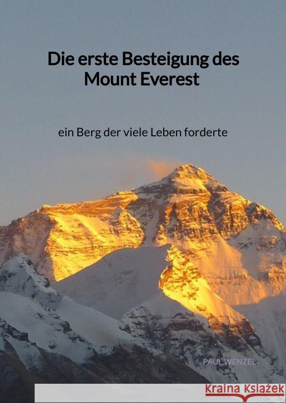 Die erste Besteigung des Mount Everest - ein Berg der viele Leben forderte Wenzel, Paul 9783347998339