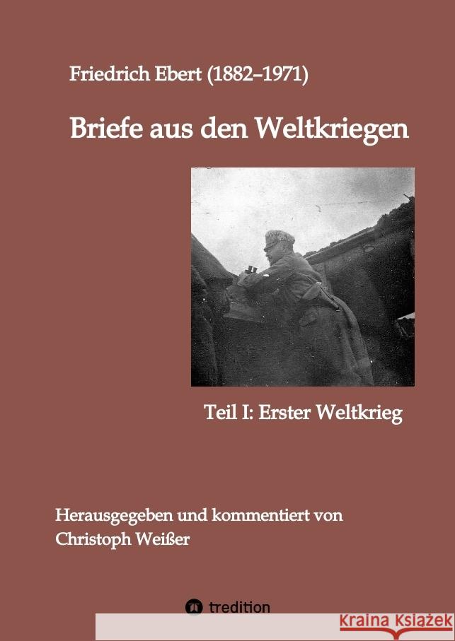Briefe aus den Weltkriegen Ebert, Friedrich 9783347999343