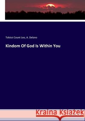 Kindom Of God Is Within You Tolstoi Count Leo, A Delano 9783348009812 Hansebooks