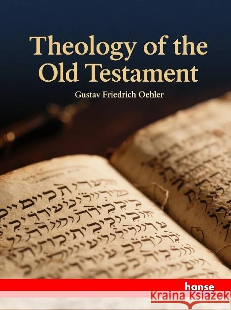Theology of the Old Testament Oehler, Gustav Friedrich 9783348151993