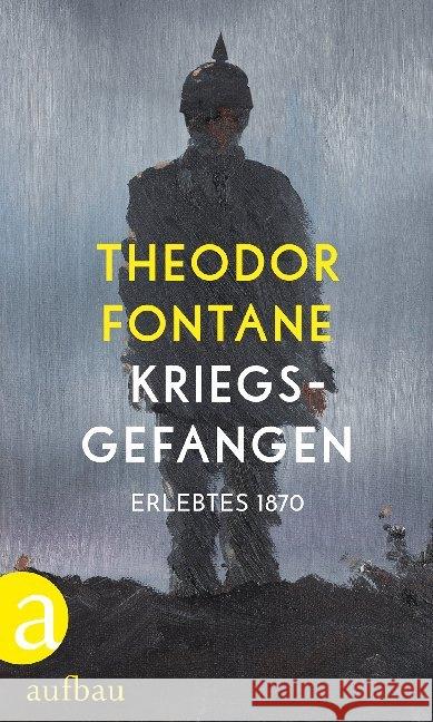 Kriegsgefangen : Erlebtes 1870 Fontane, Theodor 9783351034580 Aufbau-Verlag