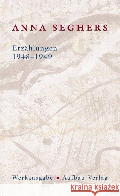 Erzählungen 1948-1949 Seghers, Anna 9783351034696 Aufbau-Verlag
