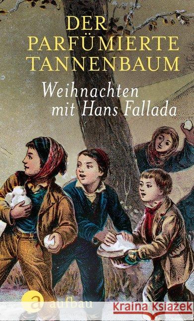 Der parfümierte Tannenbaum : Weihnachten mit Hans Fallada Fallada, Hans 9783351034900 Aufbau-Verlag