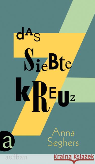 Das siebte Kreuz : Roman aus Hitlerdeutschland. Nachwort: Steinaecker, Thomas von Seghers, Anna 9783351036034 Aufbau-Verlag