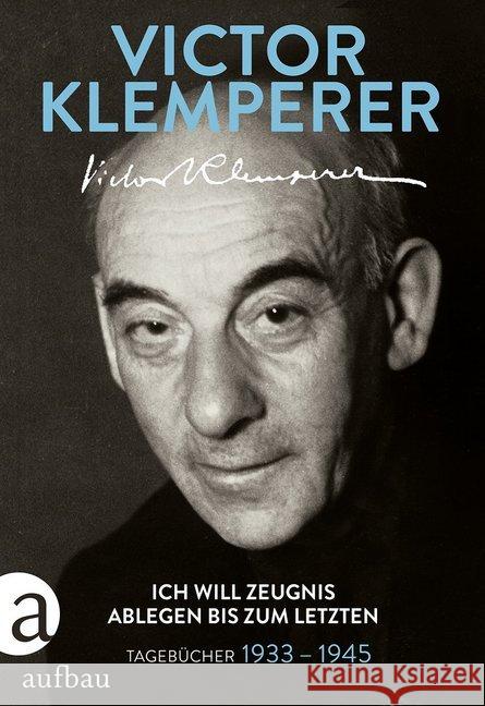 Ich will Zeugnis ablegen bis zum letzten Victor Klemperer 9783351036164