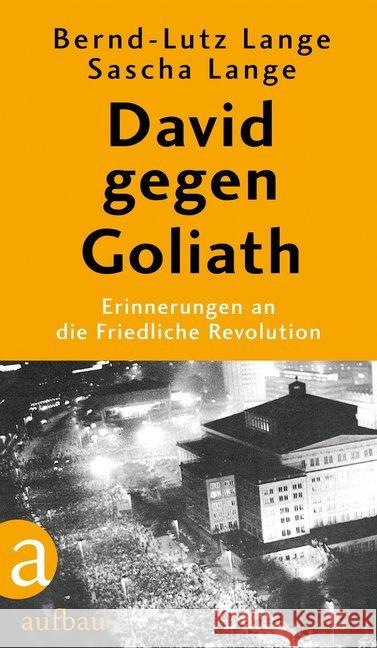 David gegen Goliath : Erinnerungen an die Friedliche Revolution Lange, Bernd-Lutz; Lange, Sascha 9783351037871