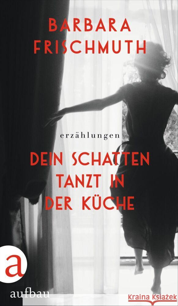 Dein Schatten tanzt in der Küche Frischmuth, Barbara 9783351038618 Aufbau-Verlag