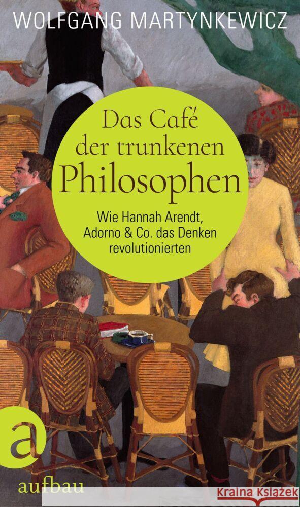 Das Café der trunkenen Philosophen Martynkewicz, Wolfgang 9783351038878 Aufbau-Verlag