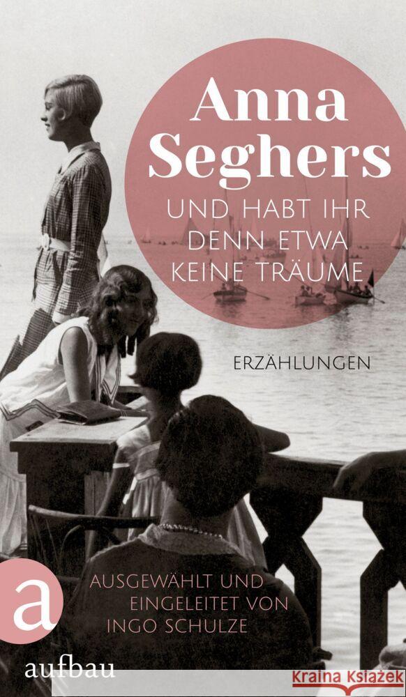 Und habt ihr denn etwa keine Träume Seghers, Anna 9783351039509 Aufbau-Verlag