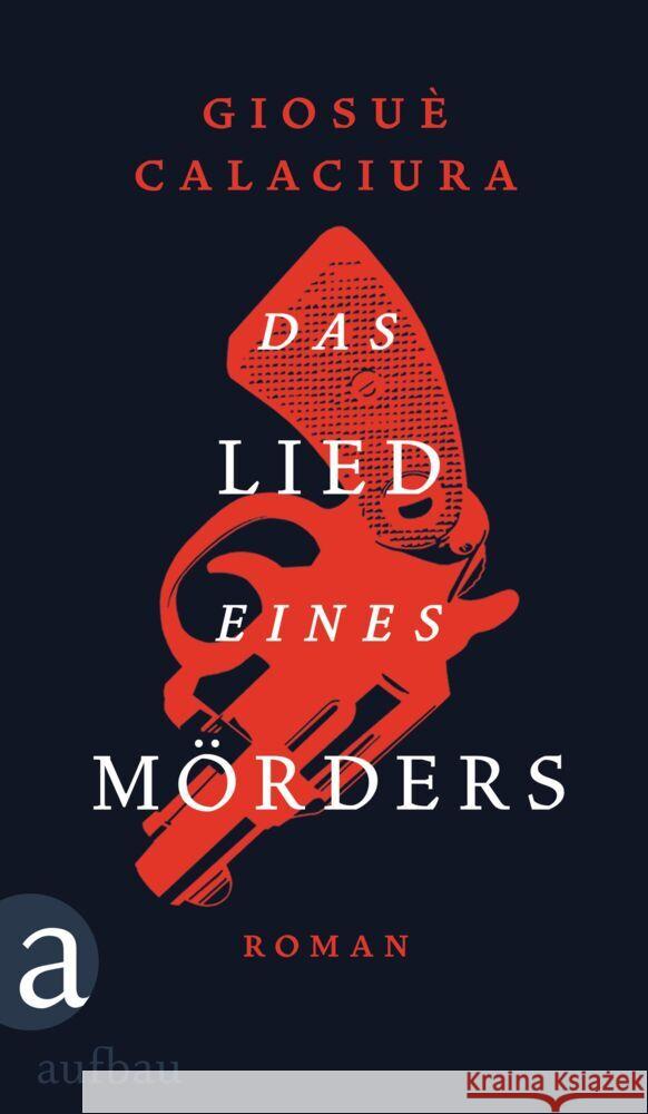 Das Lied eines Mörders Calaciura, Giosuè 9783351039547 Aufbau-Verlag