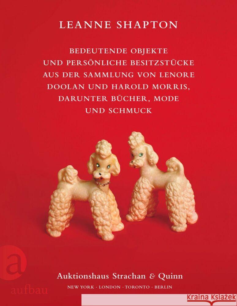 Bedeutende Objekte und persönliche Besitzstücke aus der Sammlung von Lenore Doolan und Harold Morris, darunter Bücher, Mode und Schmuck Shapton, Leanne 9783351042011 Aufbau-Verlag