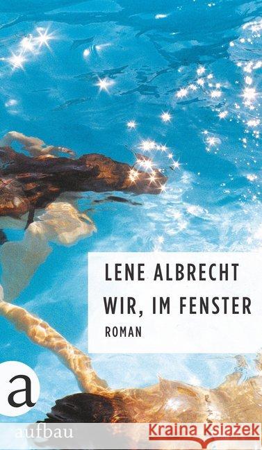 Wir, im Fenster : Roman Albrecht, Lene 9783351050658