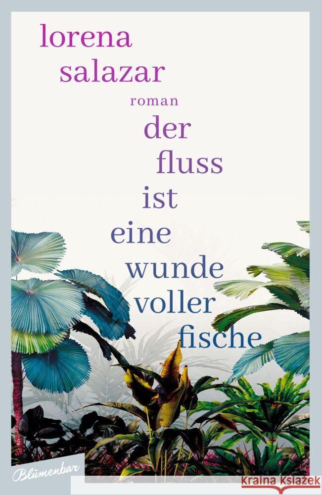 Der Fluss ist eine Wunde voller Fische Salazar, Lorena 9783351051044