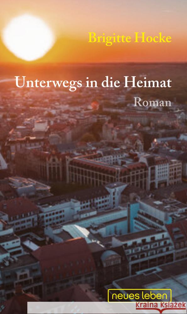 Unterwegs in die Heimat Hocke, Brigitte 9783355019224 Verlag Neues Leben