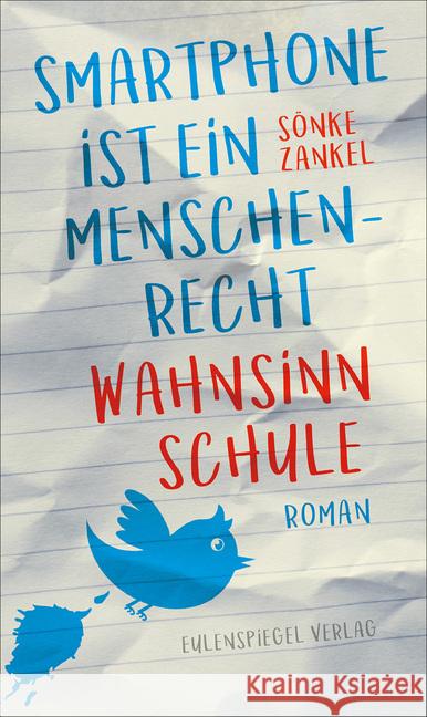 Smartphone ist ein Menschenrecht : Wahnsinn Schule. Roman Zankel, Sönke 9783359013488