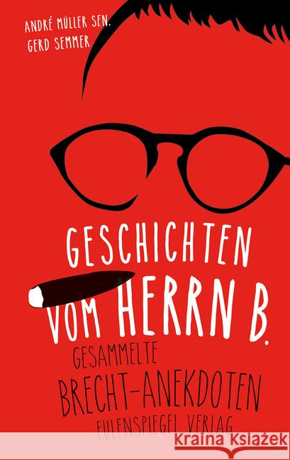 Geschichten vom Herrn B. : Gesammelte Brecht-Anekdoten Müller, André sen.; Semmer, Gerd 9783359017141