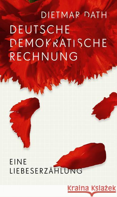 Deutsche Demokratische Rechnung : Eine Liebeserzählung Dath, Dietmar 9783359024712