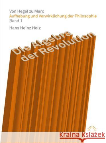 Die Algebra der Revolution - Von Hegel zu Marx Holz, Hans H. 9783359025108