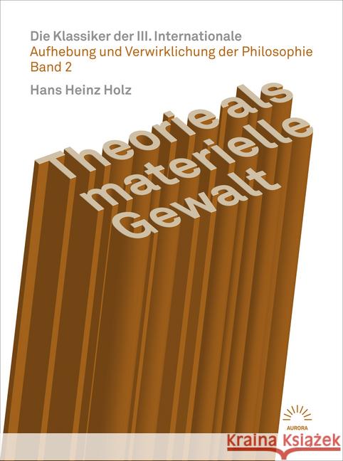 Theorie als materielle Gewalt - Die Klassiker der III. Internationale Holz, Hans H. 9783359025115