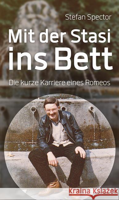 Mit der Stasi ins Bett : Die kurze Karriere eines Romeos Spector, Stefan 9783360018915 Das Neue Berlin