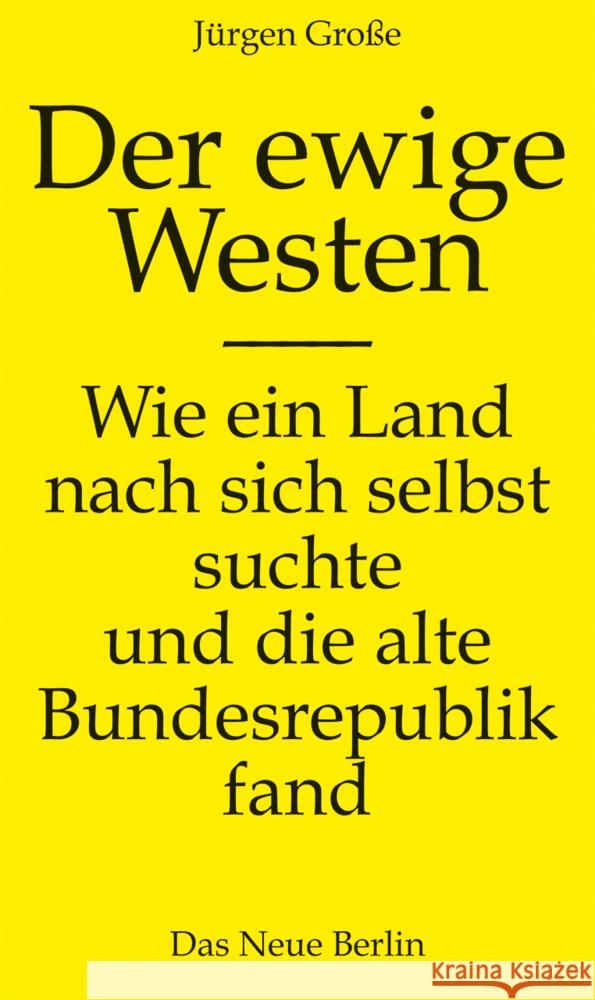 Der ewige Westen Große, Jürgen 9783360027603 Das Neue Berlin