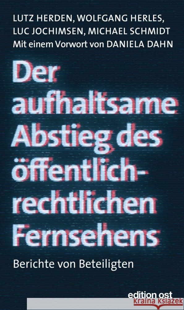 Der aufhaltsame Abstieg des öffentlich-rechtlichen Fernsehens Herden, Lutz, Schmidt, Michael, Herles, Wolfgang 9783360028082 Das Neue Berlin