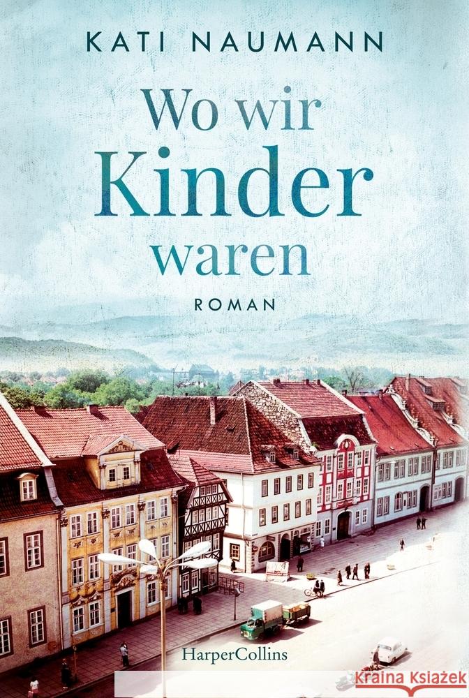 Wo wir Kinder waren Naumann, Kati 9783365001127 HarperCollins Hamburg