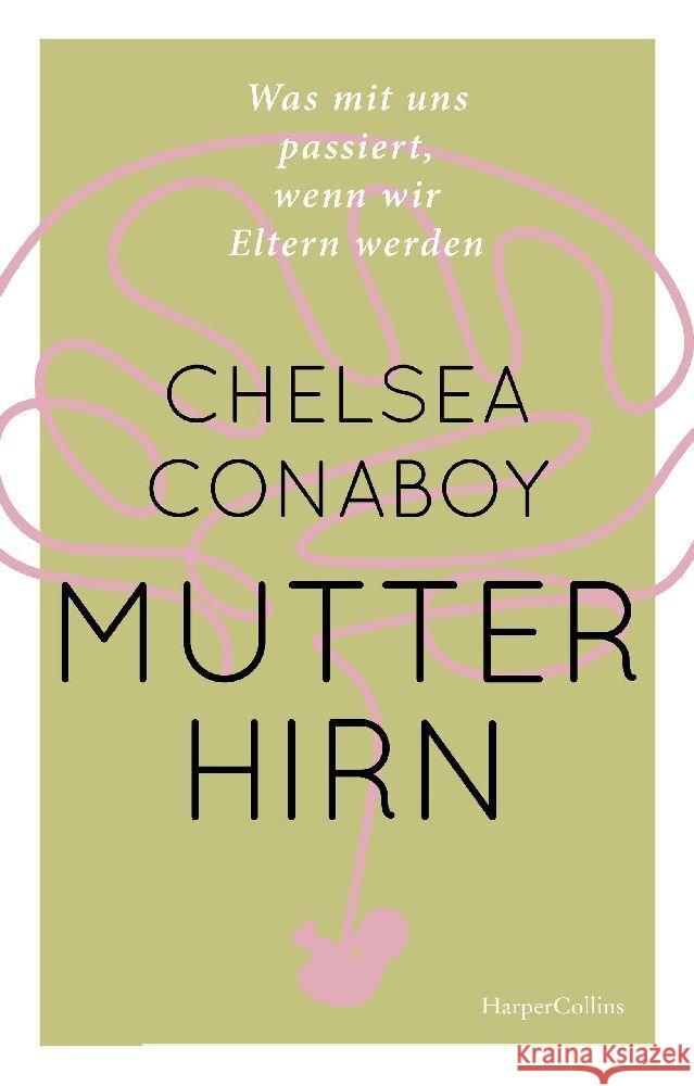 Mutterhirn - Was mit uns passiert, wenn wir Eltern werden Conaboy, Chelsea 9783365003121