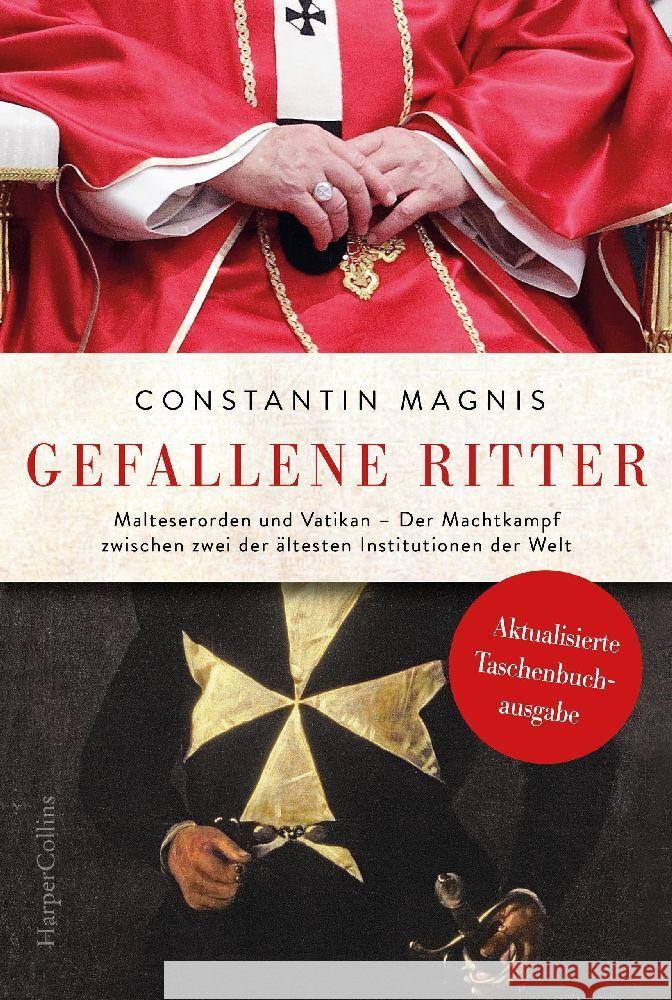 Gefallene Ritter - Malteserorden und Vatikan. Der Machtkampf zwischen zwei der ältesten Institutionen der Welt - AKTUALISIERTE TASCHENBUCHAUSGABE Magnis, Constantin 9783365004210 HarperCollins Taschenbuch