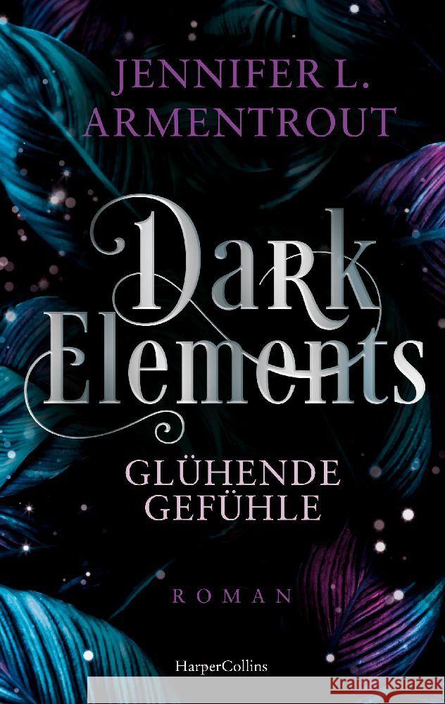 Dark Elements 4 - Glühende Gefühle Armentrout, Jennifer L. 9783365004739 HarperCollins Taschenbuch