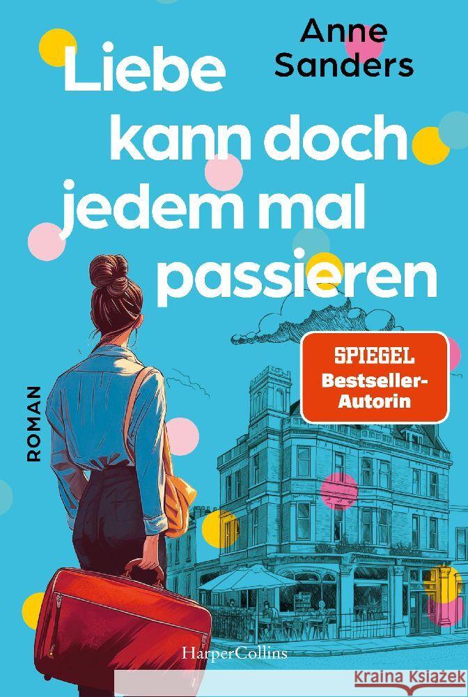 Liebe kann doch jedem mal passieren Sanders, Anne 9783365005903 HarperCollins Taschenbuch