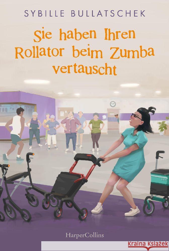 Sie haben Ihren Rollator beim Zumba vertauscht Bullatschek, Sybille 9783365005972