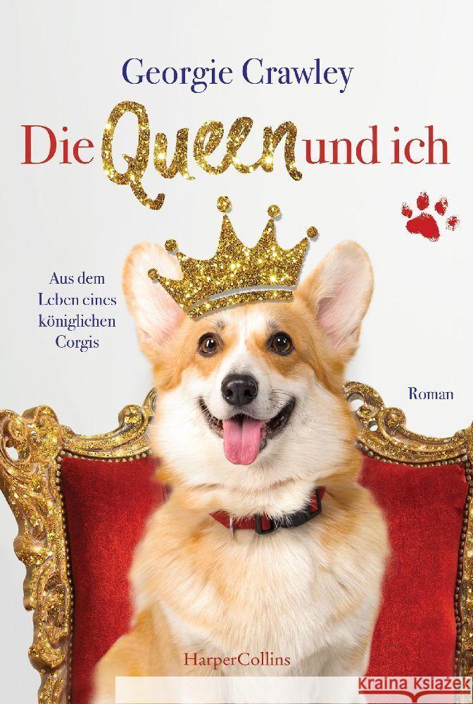 Die Queen und ich - aus dem Leben eines königlichen Corgis Crawley, Georgie 9783365008621