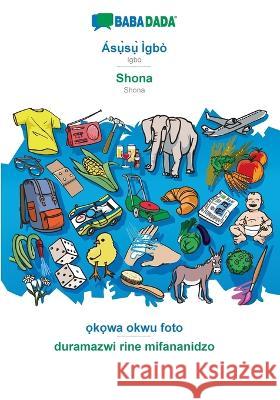 BABADADA, Ásụ̀sụ̀ Ìgbò - Shona, ọkọwa okwu foto - duramazwi rine mifananidzo: Igbo - Shona, visual dictionary Babadada Gmbh 9783366000402 Babadada