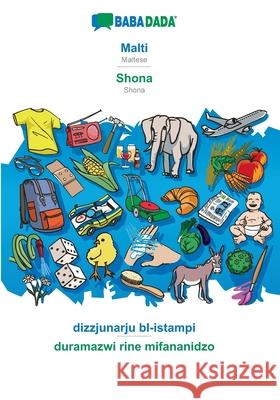 BABADADA, Malti - Shona, dizzjunarju bl-istampi - duramazwi rine mifananidzo: Maltese - Shona, visual dictionary Babadada Gmbh 9783366016908 Babadada