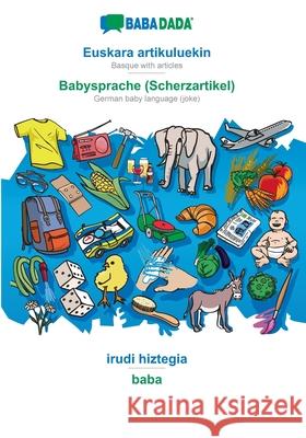 BABADADA, Euskara artikuluekin - Babysprache (Scherzartikel), irudi hiztegia - baba: Basque with articles - German baby language (joke), visual dictio Babadada Gmbh 9783366019121 Babadada