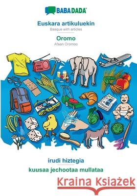 BABADADA, Euskara artikuluekin - Oromo, irudi hiztegia - kuusaa jechootaa mullataa: Basque with articles - Afaan Oromoo, visual dictionary Babadada Gmbh 9783366019497 Babadada