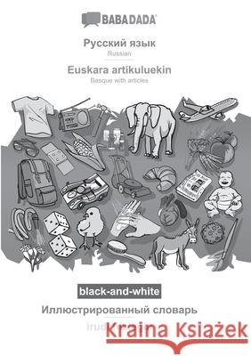 BABADADA black-and-white, Russian (in cyrillic script) - Euskara artikuluekin, visual dictionary (in cyrillic script) - irudi hiztegia: Russian (in cy Babadada Gmbh 9783366020516 Babadada