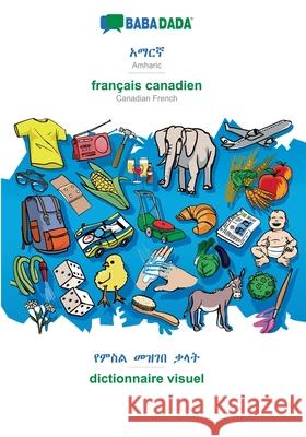 BABADADA, Amharic (in Geʽez script) - français canadien, visual dictionary (in Geʽez script) - dictionnaire visuel: Amharic (in Geʽez s Babadada Gmbh 9783366027126 Babadada