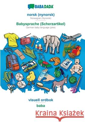 BABADADA, norsk (nynorsk) - Babysprache (Scherzartikel), visuell ordbok - baba: Norwegian (Nynorsk) - German baby language (joke), visual dictionary Babadada Gmbh 9783366039938 Babadada