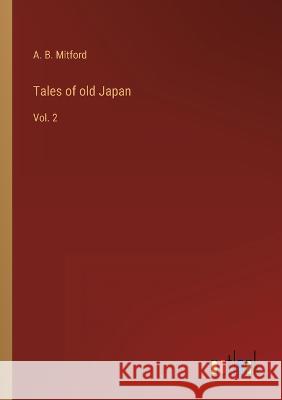 Tales of old Japan: Vol. 2 A B Mitford   9783368120801 Outlook Verlag