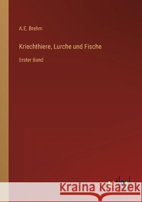 Kriechthiere, Lurche und Fische: Erster Band A E Brehm   9783368245467 Outlook Verlag