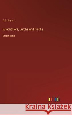 Kriechthiere, Lurche und Fische: Erster Band A E Brehm   9783368245474 Outlook Verlag