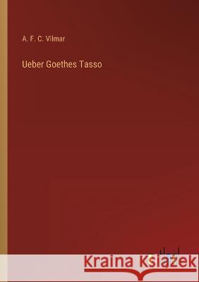 Ueber Goethes Tasso A F C Vilmar   9783368423629 Outlook Verlag