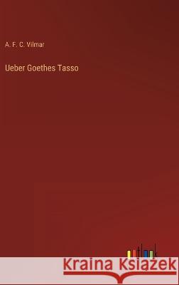 Ueber Goethes Tasso A F C Vilmar   9783368423636 Outlook Verlag