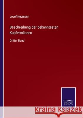 Beschreibung der bekanntesten Kupferm?nzen: Dritter Band Josef Neumann 9783368592554