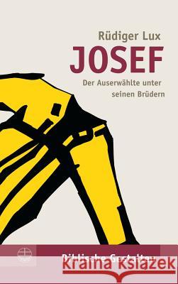 Josef: Der Auserwahlte Unter Seinen Brudern Lux, Rudiger 9783374018482 Evangelische Verlagsanstalt