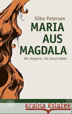 Maria Aus Magdala: Die Jungerin, Die Jesus Liebte Petersen, Silke 9783374028405