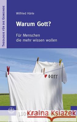 Warum Gott?: Fur Menschen, Die Mehr Wissen Wollen Harle, Wilfried 9783374031436 Evangelische Verlagsanstalt