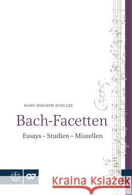 Bach-Facetten: Essays - Studien - Miszellen Schulze, Hans-Joachim 9783374048366 Evangelische Verlagsanstalt